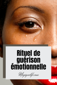 Rituel de guérison émotionnelle